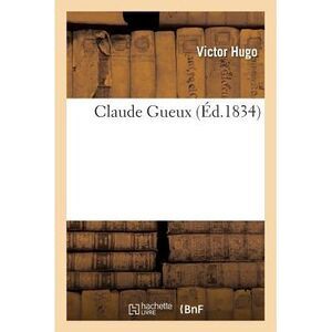 Claude Gueux -- Victor Hugo